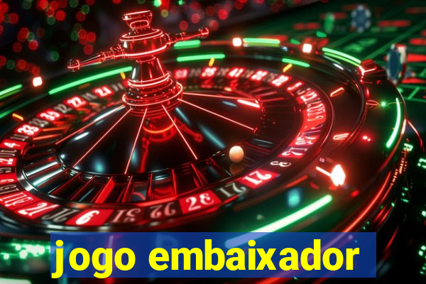 jogo embaixador